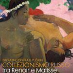 Brera Incontra il Pushkin: Collezionismo Russo tra Renoir e Matisse