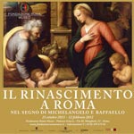 Il Rinascimento a Roma. Nel segno di Michelangelo e Raffaello