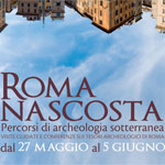 Roma nascosta. Percorsi di Archeologia sotterranea